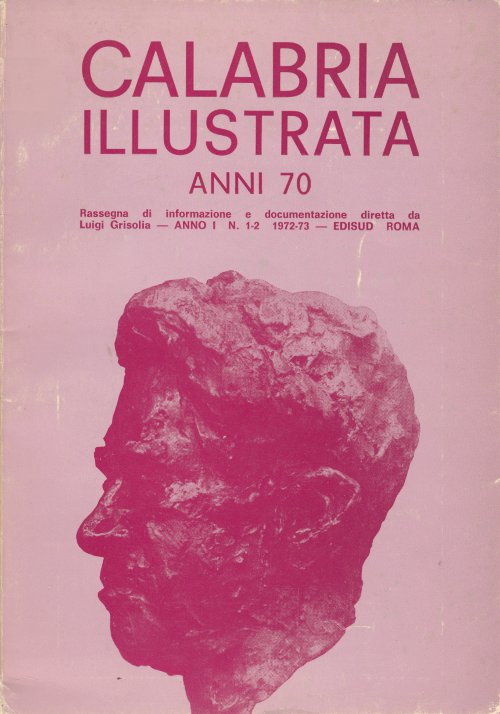 Calabria Illustrata - ANNO I N.1-2 1972-73 EDISUD ROMA - diretta da Luigi Grisolia